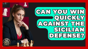 Can You Win Quickly Against The Sicilian Defense? - The Chess Codex