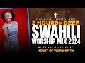 Powerful swahili worship mix  2 hours nonstop  heart of worship tv