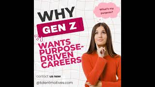 Why Gen Z Wants Purpose-driven Careers