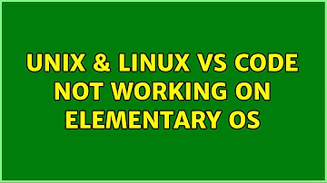 Unix & Linux: VS Code not working on Elementary OS (2 Solutions!!)