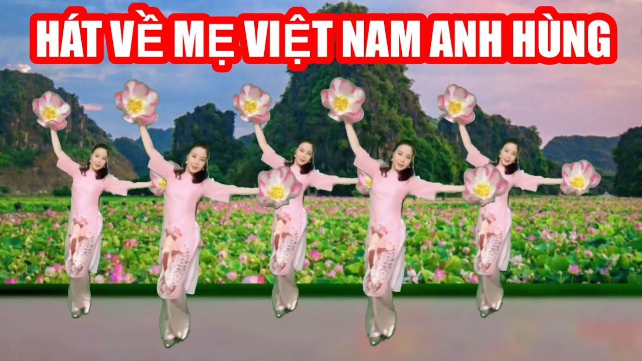 HÁT VỀ MẸ VIỆT NAM ANH HÙNG / MÚA HOA MỚI NHẤT / CHỦ ĐỀ 27-7/ 2-9/ 22-12