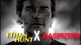 Ethan Hunt X Rasputin|Tom Cruise|Mission Impossible|Rasputin(M.Boney)