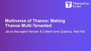 Multiverse of Thanos: Making Thanos Multi-Tenanted - Jacob Baungård Hansen & Coleen Iona Quadros
