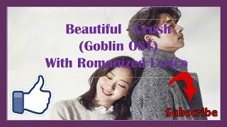 BEAUTIFUL - CRUSH (GOBLIN OST) With Romanized Lyrics