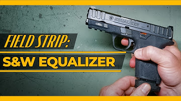 Smith & Wesson Equalizer [Field Strip]: Disassembly & Reassembly