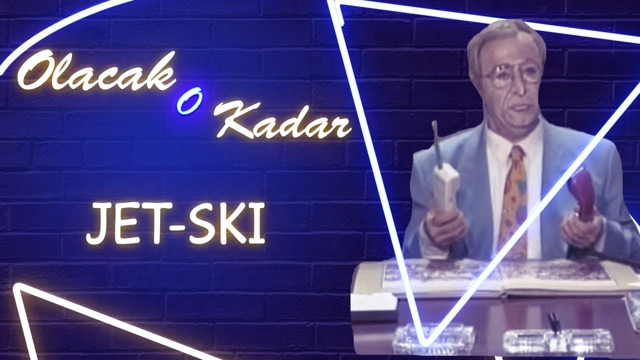 Olacak O Kadar | Jet Skı