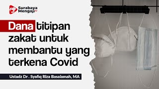 Dana titipan zakat untuk membantu yang terkena Covid - Ustadz Dr  Syafiq Riza Basalamah M.A.
