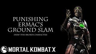 Mortal Kombat X - Punishing Ermac's Ground Slam by Vman 57,306 views 7 years ago 2 minutes, 10 seconds