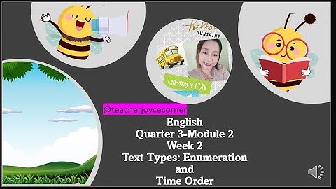 English 5, Quarter 3, Week 2 Module 2  Enumeration and Time order text types