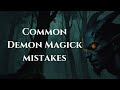 Demon Magick Mistakes to Avoid | Occult Knowledge & Demonolatry