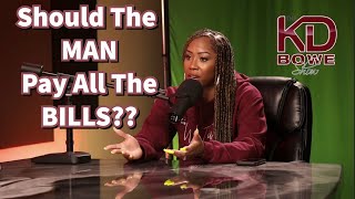 Should The MAN Pay ALL The Bills or Nah?
