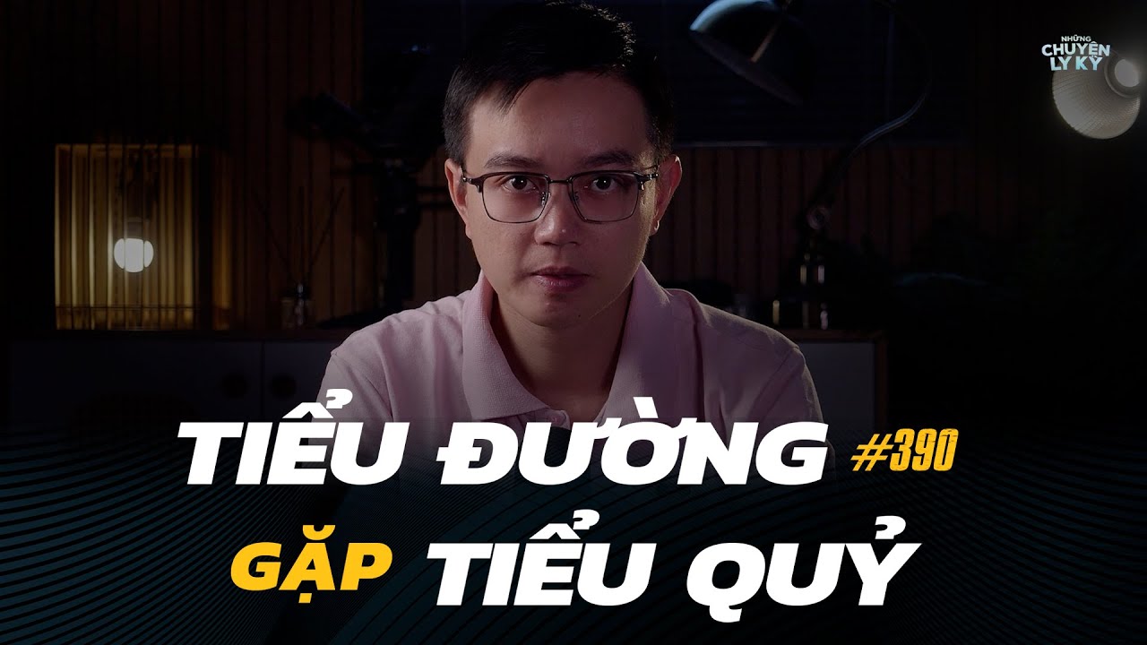 TIỂU ĐƯỜNG GẶP TIỂU QUỶ  - Chuyện tâm linh Nguyễn Huy kể 