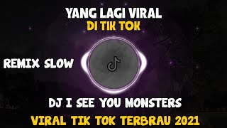 DJ I SEE YOU MONSTER || DJ SLOW REMIX VIRAL TIK TOK TERBARU 2021