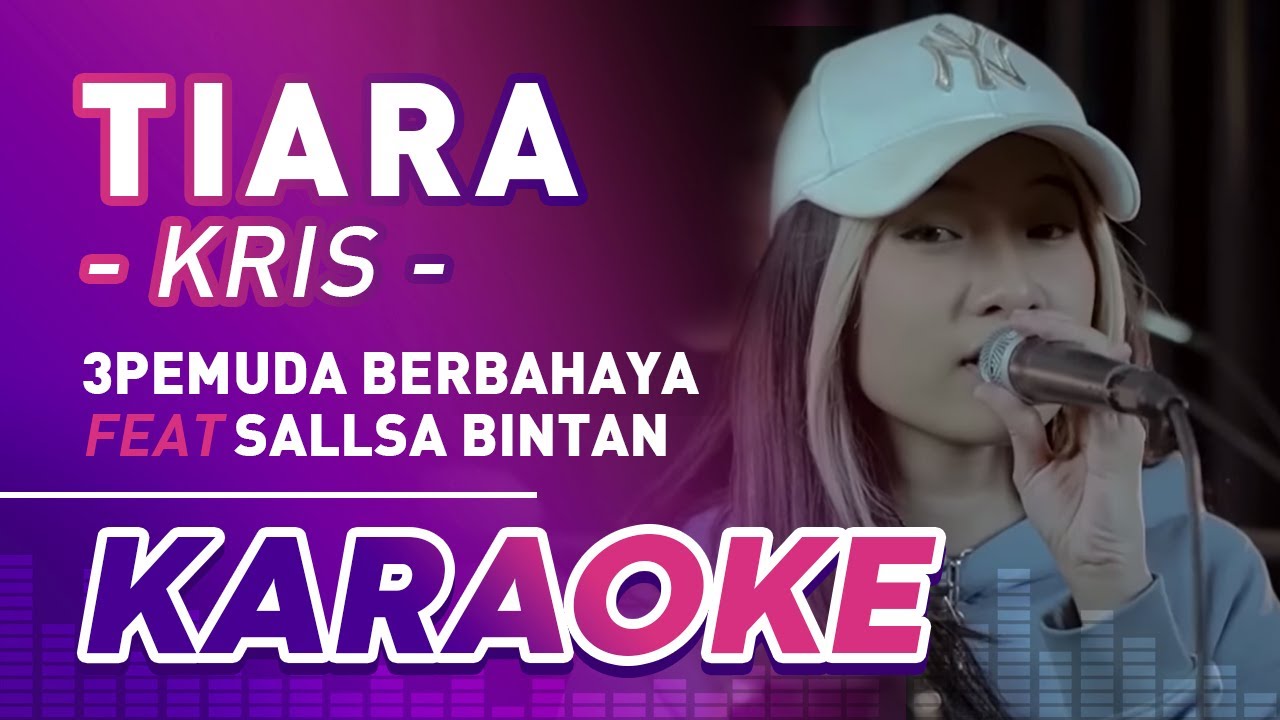 TIARA KRIS 3PEMUDA BERBAHAYA FEAT SALLSA BINTAN COVER (KARAOKE