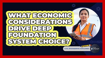 What Economic Considerations Drive Deep Foundation System Choice?