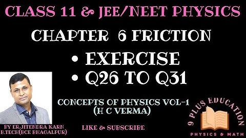 Class 11 Physics: Chapter 6 - Friction | Exercise Q26 to Q31 | by H C Verma