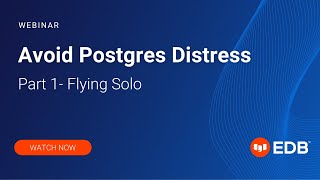 Avoid Postgres Distress: Part 1 - Flying Solo
