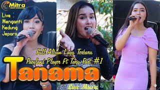 Download Lagu Lagu Pilihan Paling Enak PLAYER PAEYLAND FULL ALBUM TANAMA MUSIC LIVE MENGANTI PART #1 MP3