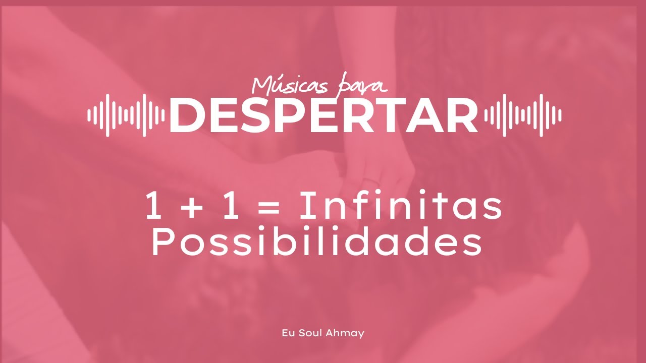 1 + 1 = INFINITAS POSSIBILIDADES - YouTube