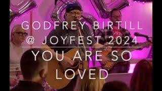You Are So Loved by Godfrey Birtill