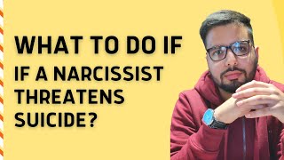 What To Do If A Narcissist Threatens To Kill Themselves?