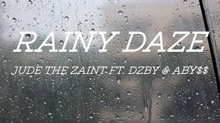 Jude the Zaint - Rainy Daze (feat. DZBY & ABY$$)
