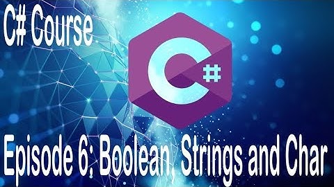 [C# Crash Course] Episode 6 | Chapter 2:  Boolean, String,  char