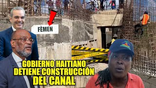 DE ÚLTIMO MINUTO: DETIENEN CONSTRUCCIÓN DEL CANAL POR DISPOSICIÓN DEL GOBIERNO HAITIANO!!!