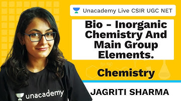 Bio-Inorganic Chemistry | Chemical Science | Unacademy Live CSIR UGC NET | Jagriti Sharma