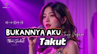 Juliet tbk  Bukannya Aku Takut  Cover Tunenest  Jazz Version
