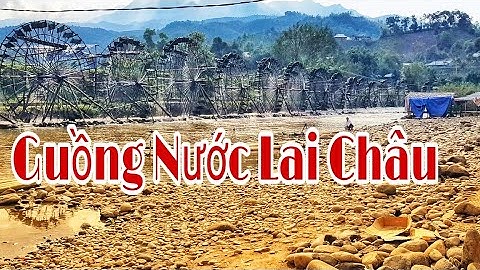 THAM QUAN GUỒNG NƯỚC ĐẸP NHẤT TÂY BẮC - GUỒNG NƯỚC NÀ KHƯƠNG