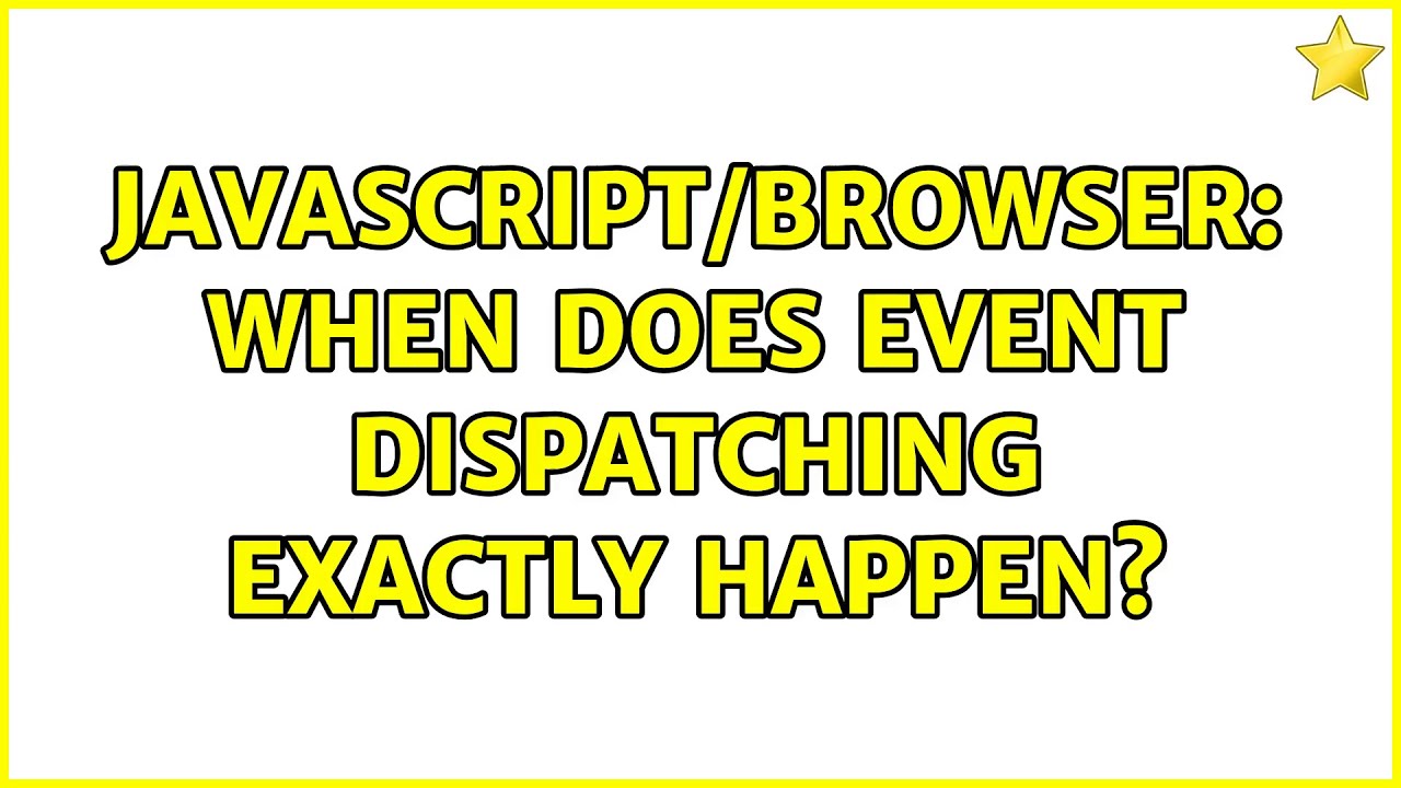 javascript/browser: when does event dispatching exactly happen? (2 ...