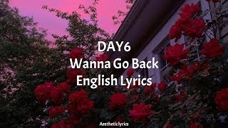 Wanna Go Back // DAY6 English Lyrics