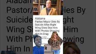 Alabama mayor dies by suicide after being exposed for Transgender mentalhealth LGBT religion GOD