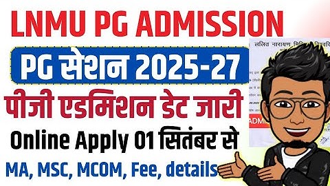 LNMU PG Admission date 2025 | lnmu MA MSC MCOM session 2025-27 admission, online apply date, fee..