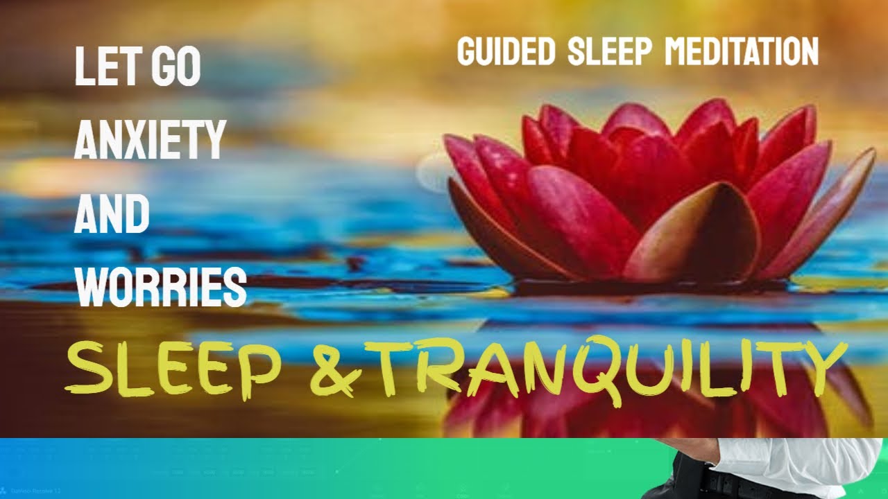 Guided Meditation for Sleep Relaxation - LET GO ANXIETY - SLEEP ...