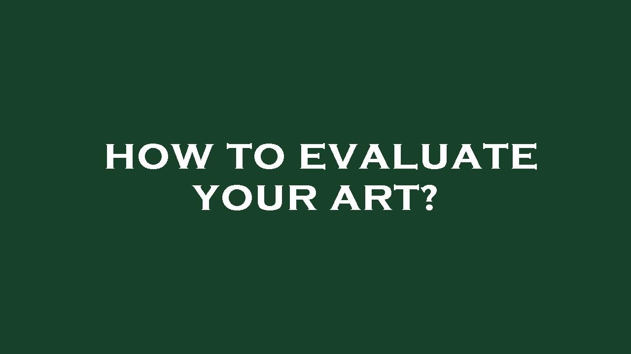 How to evaluate your art? YouTube