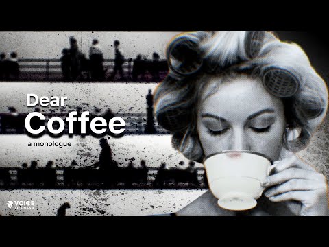 Dear Coffee | Monologue