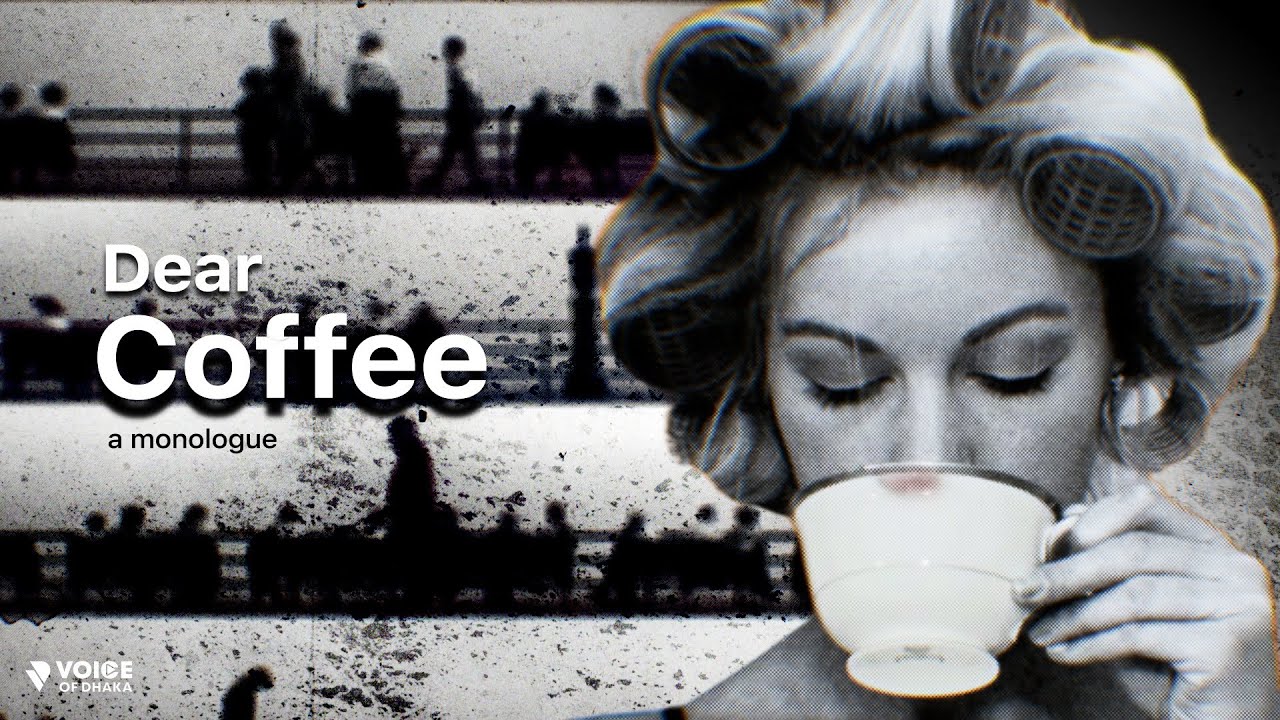Dear Coffee | Monologue