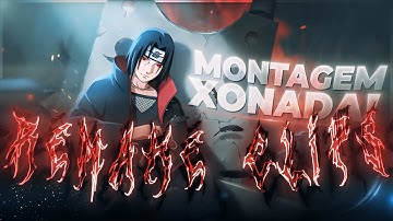 Montagem Xonada || Itachi Uchiha || SAYAN Remake Clips [AMV/Edit] 1080p