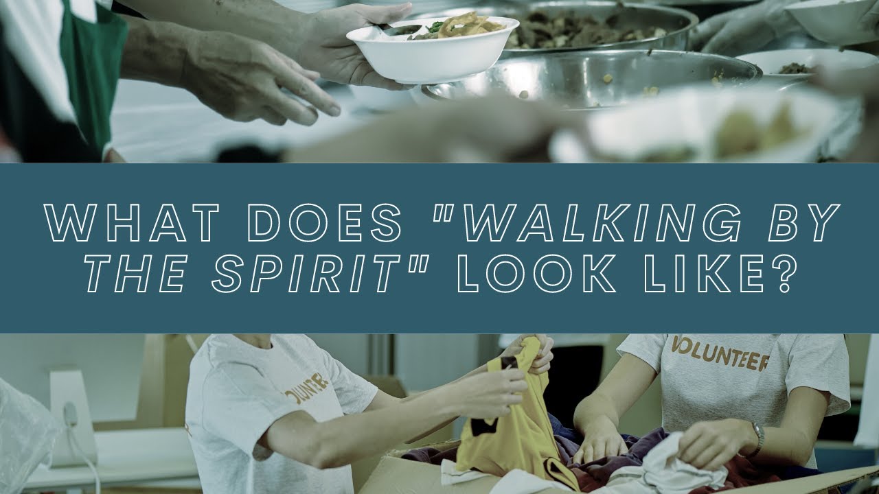 What Does Walking By The Spirit Look Like