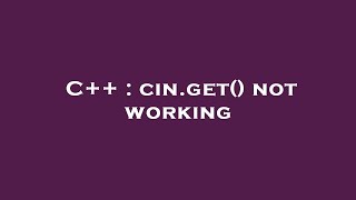 C++ : cin.get() not working