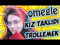 OMEGLE KIZ TAKLİDİ İLE İNSANLARI TROLLEMEK