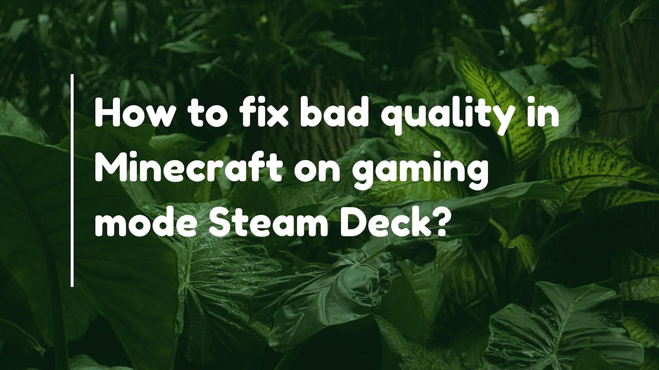 How to fix bad quality in Minecraft on gaming mode Steam Deck? - YouTube