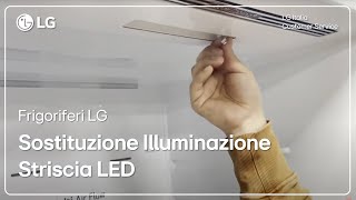 Frigoriferi Lg Come Sosuire Striscia Di Illuminazione A Led