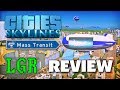 LGR - Cities: Skylines Mass Transit Review