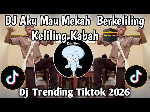 DJ AKU MAU KE MEKAH BERKELILING KELILING KA'BAH I DJ TREND FYP TIKTOK TERBARU SAAT INI 