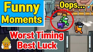 Among Us Funny Moments - Bad Timing, Lucky Impostor &amp; More