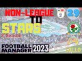 ⚽ MOMENTO CRUCIALE! [NON-LEAGUE TO STARS] #29 ⚽ FOOTBALL MANAGER 2023