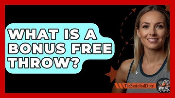 What Is A Bonus Free Throw? - The Basketball Xpert